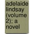 Adelaide Lindsay (Volume 2); A Novel