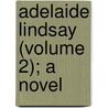 Adelaide Lindsay (Volume 2); A Novel by Anne Caldwell Marsh-Caldwell