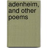 Adenheim, And Other Poems door Florence M. Gerald