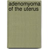 Adenomyoma Of The Uterus by Thomas Stephen Cullen