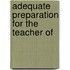 Adequate Preparation For The Teacher Of