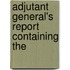 Adjutant General's Report Containing The