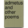 Admetus And Other Poems by Emma Lazarus