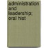 Administration And Leadership; Oral Hist