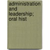 Administration And Leadership; Oral Hist door Katherine Amelia Towle