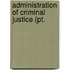 Administration Of Criminal Justice (Pt.