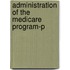 Administration Of The Medicare Program-P