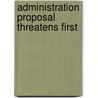 Administration Proposal Threatens First by United States. Congress. Subcommittee