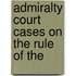 Admiralty Court Cases On The Rule Of The