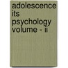 Adolescence Its Psychology Volume - Ii by Hall G. Stanley Hall