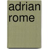 Adrian Rome by Ernest Christopher Dowson