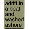 Adrift In A Boat, And Washed Ashore by William Henry Kingston
