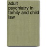 Adult Psychiatry in Family and Child Law door Bala Mahendra