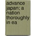Advance Japan; A Nation Thoroughly In Ea