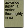 Advance Japan; A Nation Thoroughly In Ea door John Morris