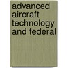 Advanced Aircraft Technology And Federal door United States. Congress. Aviation