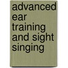 Advanced Ear Training And Sight Singing door George A. Wedge