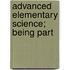 Advanced Elementary Science; Being Part