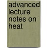Advanced Lecture Notes On Heat by James Ronald Eccles