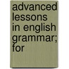 Advanced Lessons In English Grammar; For door Flo Maxwell