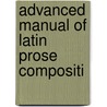 Advanced Manual Of Latin Prose Compositi door Bingham Dixon Turner