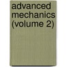 Advanced Mechanics (Volume 2) by William Briggs