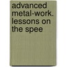 Advanced Metal-Work. Lessons On The Spee door Robert R. Compton