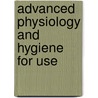 Advanced Physiology And Hygiene For Use door Herbert William Conn