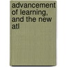 Advancement Of Learning, And The New Atl door Sir Francis Bacon