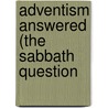 Adventism Answered (The Sabbath Question by George Frazier Miller