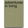 Adventures In Living by Thomas Denison Wood