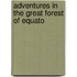 Adventures In The Great Forest Of Equato