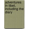 Adventures In Tibet, Including The Diary door William Carey