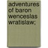 Adventures Of Baron Wenceslas Wratislaw;