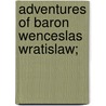 Adventures Of Baron Wenceslas Wratislaw; by Vclav Vratislav