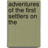 Adventures Of The First Settlers On The by Alexander Ross