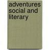 Adventures Social And Literary door Douglas Ainslie
