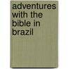 Adventures With The Bible In Brazil door Frederick Charles Glass