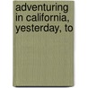 Adventuring In California, Yesterday, To door Jessie Heaton Parkinson