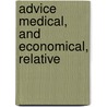 Advice Medical, And Economical, Relative by Joseph Stevenson