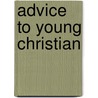 Advice To Young Christian door Jared Bell Waterbury
