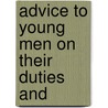Advice To Young Men On Their Duties And by Timothy Shay Arthur