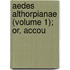 Aedes Althorpianae (Volume 1); Or, Accou