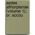 Aedes Althorpianae (Volume 1); Or, Accou