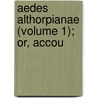 Aedes Althorpianae (Volume 1); Or, Accou by George John Spencer Spencer