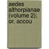 Aedes Althorpianae (Volume 2); Or, Accou