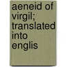 Aeneid Of Virgil; Translated Into Englis by Unknown Author