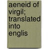 Aeneid Of Virgil; Translated Into Englis door Unknown Author