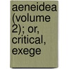 Aeneidea (Volume 2); Or, Critical, Exege by James Henry