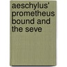 Aeschylus' Prometheus Bound And The Seve by Bc-Bc Aeschylus